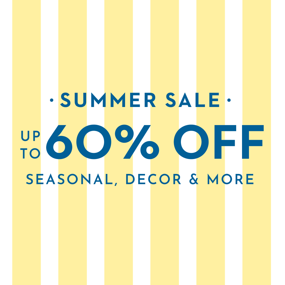Summer Sale -Up To 60% Off Seasonal, Decor, & More